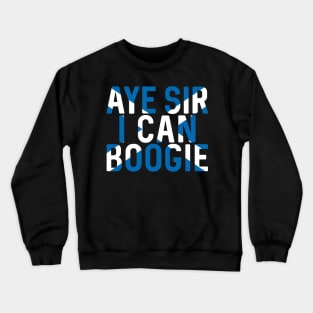 Aye Sir I Can Boogie, Scottish Saltire Football Slogan Design Crewneck Sweatshirt